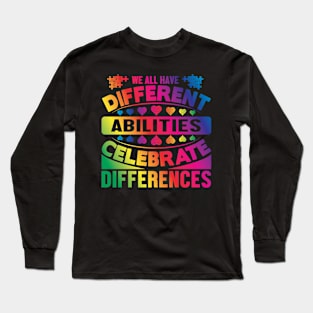 We All Have Differant Abilities Celebrate Differences Long Sleeve T-Shirt